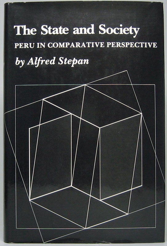 Item #49277 The State and Society: Peru in Comparative Perspective. Alfred STEPAN.