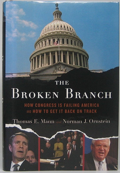Item #49283 The Broken Branch: How Congress Is Failing America and How to Get It Back. Thomas E. MANN, Norman J. Ornstein.