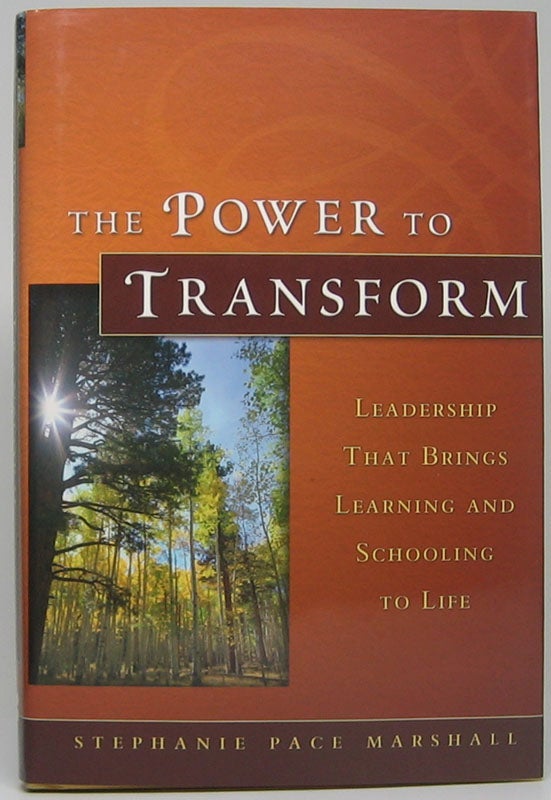 Item #49287 The Power to Transform: Leadership That Brings Learning and Schooling to Life. Stephanie Pace MARSHALL.