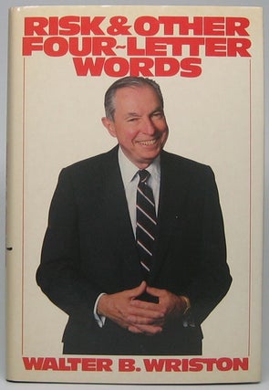Item #49288 Risk & Other Four-Letter Words. Walter B. WRISTON