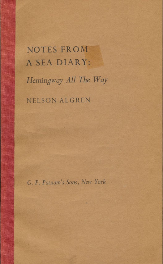 ALGREN, Nelson - Notes from a Sea Diary: Hemingway All the Way