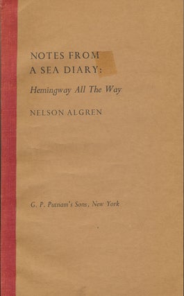 Item #49297 Notes from a Sea Diary: Hemingway All the Way. Nelson ALGREN