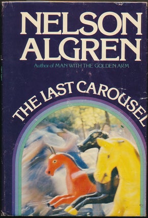 Item #49310 The Last Carousel. Nelson ALGREN