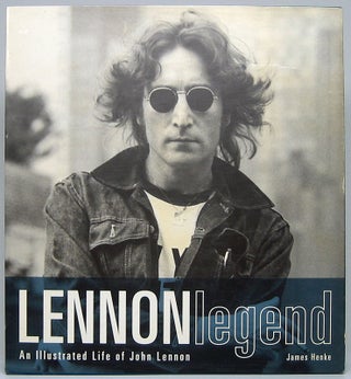 Item #49362 Lennon Legend: An Illustrated Life of John Lennon. James HENKE