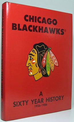 Item #49375 The Chicago Blackhawks: A Sixty Year History 1926-1986. Gerald L. PFEIFFER