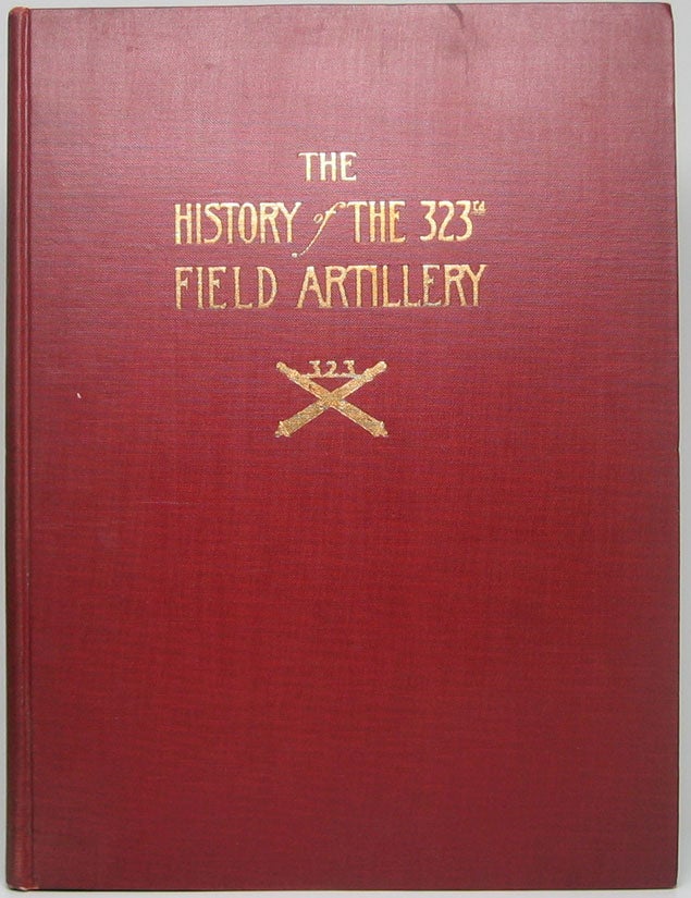 COLYER, Charles M. - The History of the 323rd Regiment of Field Artillery 158th F.A. Brigade, 83rd Division, 32nd Division