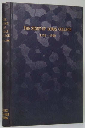 Item #49407 The Story of Loras College: The Oldest College in Iowa. M. M. HOFFMANN