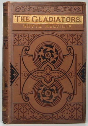 Item #49430 The Gladiators: A Tale of Rome and Judaea. G. J. WHYTE MELVILLE