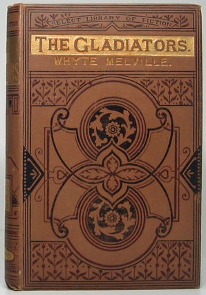 Item #49430 The Gladiators: A Tale of Rome and Judaea. G. J WHYTE MELVILLE