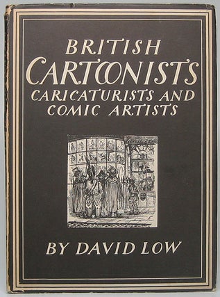 Item #49462 British Cartoonists: Caricaturists and Comic Artists. David LOW