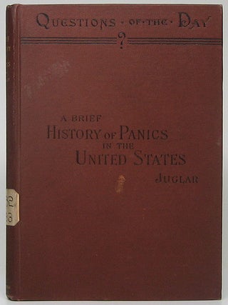 Item #49476 A Brief History of Panics and Their Periodical Occurrence in the United States....