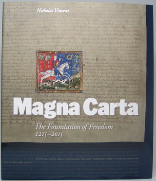 Item #49520 Magna Carta: The Foundation of Freedom, 1215-2015. Nicholas VINCENT