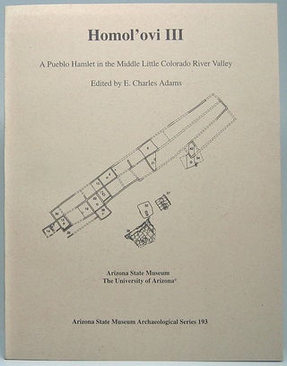 Item #49522 Homol'ovi III: A Pueblo Hamlet in the Middle Little Colorado River Valley. E. Charles...