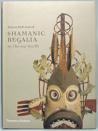 Item #49543 Shamanic Regalia in the Far North. Patricia Rieff ANAWALT