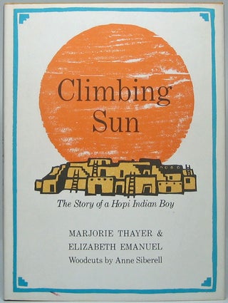 Item #49544 Climbing Sun: The Story of a Hopi Indian Boy. Marjorie THAYER, Elizabeth EMANUEL