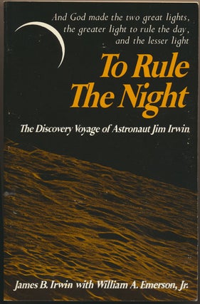 Item #49596 To Rule the Night: The Discovery Voyage of Astronaut Jim Irwin. James B. IRWIN