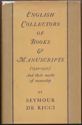 English Collectors of Books & Manuscripts (1530-1930) and Their Marks of Ownership. Seymour DE RICCI.