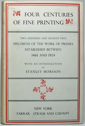 Item #49621 Four Centuries of Fine Printing: Two Hundred and Seventy-two Examples of the Works of...