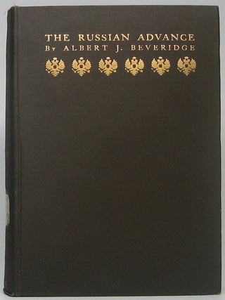 Item #49679 The Russian Advance. Albert J. BEVERIDGE