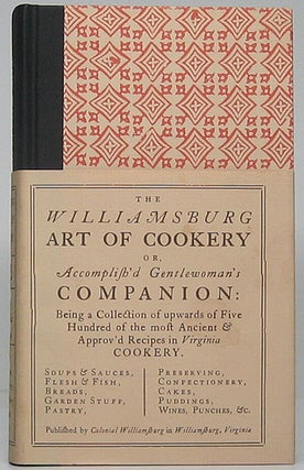 Item #49693 The Williamsburg Art of Cookery or, Accomplish'd Gentlewoman's Companion: Being a...