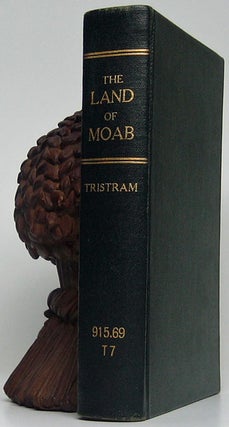 Item #49694 The Land of Moab: Travels and Discoveries on the East Side of the Dead Sea and the...