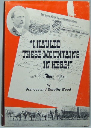 Item #49802 I Hauled These Mountains in Here. Frances WOOD, Dorothy WOOD