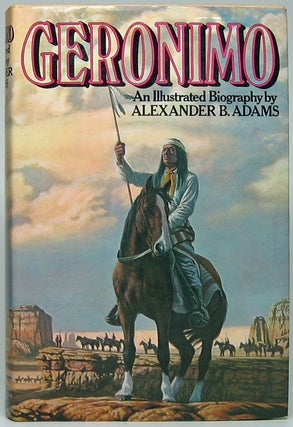 Item #49814 Geronimo: A Biography. Alexander B. ADAMS