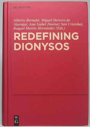 Item #49816 Redefining Dionysos. Alberto BERNABÉ, Ana Isabel Jiménez, SAN...