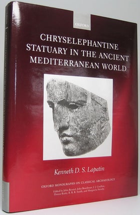 Item #49817 Chryselephantine Statuary in the Ancient Mediterranean World. Kenneth S. D. LAPATIN