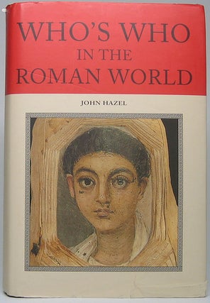 Item #49819 Who's Who in the Roman World. John HAZEL