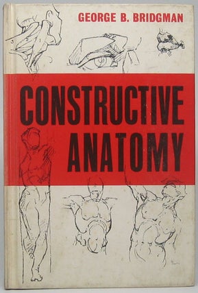 Item #49829 Constructive Anatomy. George B. BRIDGMAN