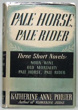 Item #49926 Pale Horse, Pale Rider: Three Short Novels. Katherine Anne PORTER