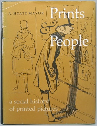 Item #49943 Prints & People: A Social History of Printed Pictures. A. Hyatt MAYOR