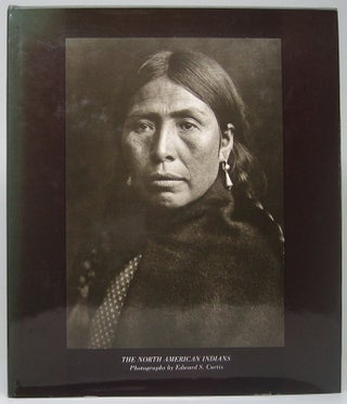 Item #49945 The North American Indians: A Selection of Photographs by Edward S. Curtis. Joseph...