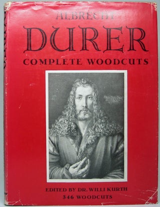 Item #49951 The Complete Woodcuts of Albrecht Dürer. Willi KURTH