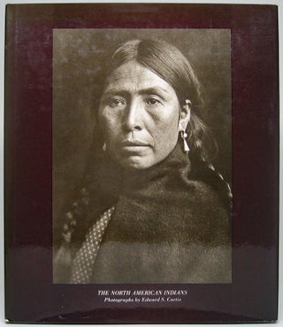 Item #49971 The North American Indians: A Selection of Photographs by Edward S. Curtis. Joseph...