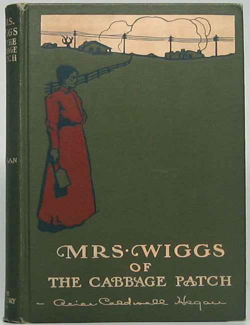 Item #50047 Mrs. Wiggs of the Cabbage Patch. Alice Caldwell HEGAN.