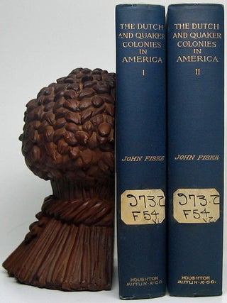 The Dutch and Quaker Colonies in America. John FISKE.