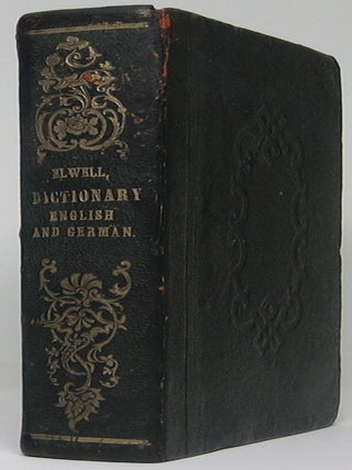 A New and Complete Dictionary of the English and German Languages, for General Use. / Neuestes. William Odell ELWELL.