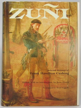 Item #50937 Zuni: Selected Writings of Frank Hamilton Cushing. Frank Hamilton CUSHING