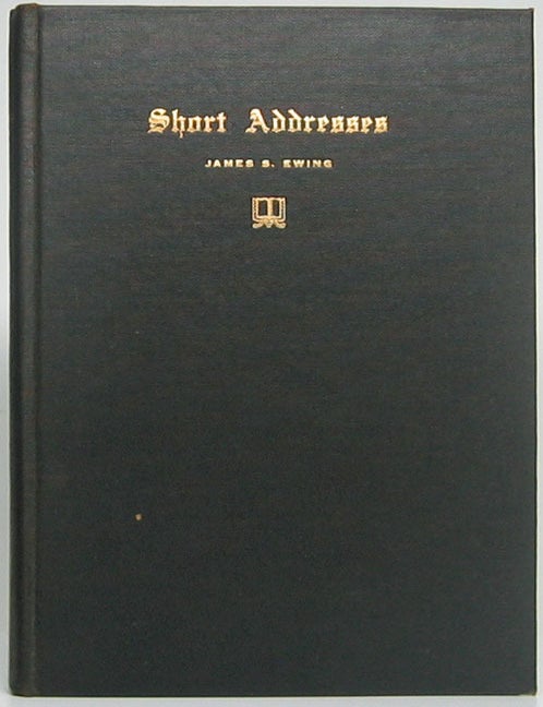 Item #51051 Short Addresses. James S. EWING.