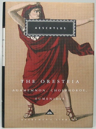 Item #51283 The Oresteia: Agamemnon, Choephoroe, Euminides. AESCHYLUS