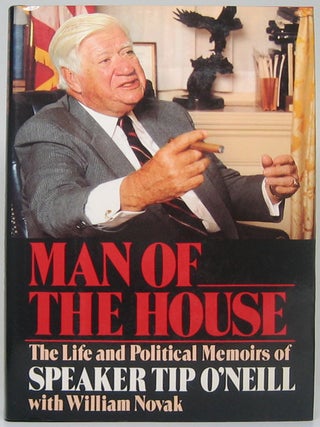 Item #51467 Man of the House: The Life and Political Memoirs of Speaker Tip O'Neill. Tip O'NEILL