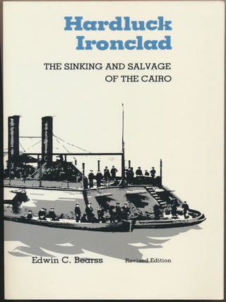 Item #51500 Hardluck Ironclad: The Sinking and Salvage of the Cairo. Edwin C. BEARSS