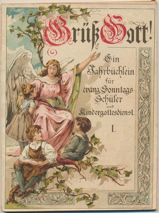 Item #51893 "Grüß Gott!" Ein Jahr=Büchlein für evangelische Sonntagsschuler und...