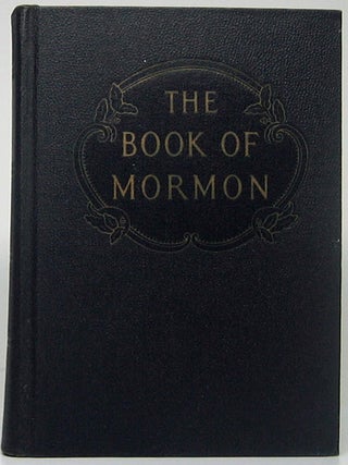 The Book of Mormon: An Account Written by the Hand of Mormon Upon Plates -- Taken from the Plates. Joseph SMITH, Jr.