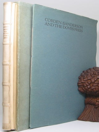 Cobden-Sanderson and the Doves Press: The History of the Press and the Story of Its Types Told by Alfred W. Pollard the Character of the Man Set Forth by His Faithful Scribe Edward Johnston with the Ideal Book or Book Beautiful by Thomas James Cobden-Sanderson and a list of the Doves Press Printings.
