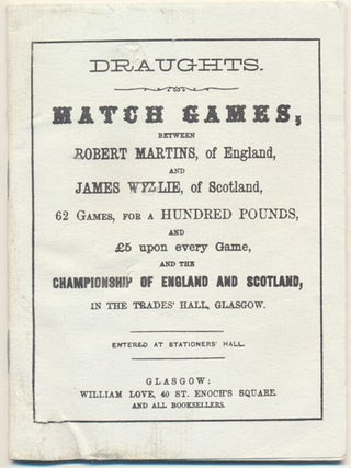 Item #52255 Draughts. Match Games, Between Robert Martins, of England, and James Wyllie, of...