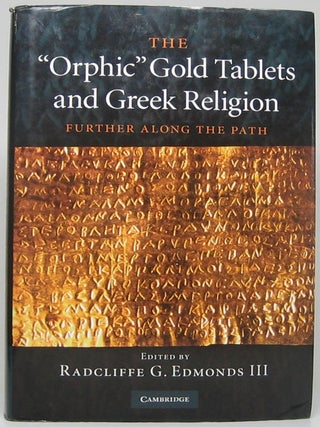 Item #52335 The "Orphic" Gold Tablets and Greek Religion: Further Along the Path. Radcliffe G....