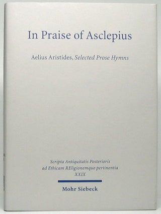 Item #52423 In Praise of Asclepius. AELIUS ARISTIDES